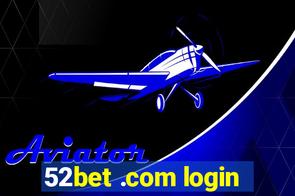 52bet .com login